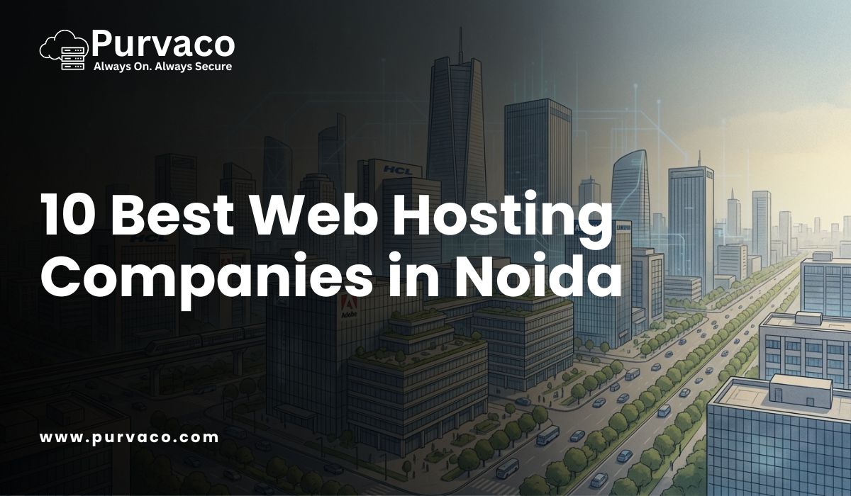 10 Best Web Hosting Companies in Noida – A Practical Guide for Businesses That Want to Grow