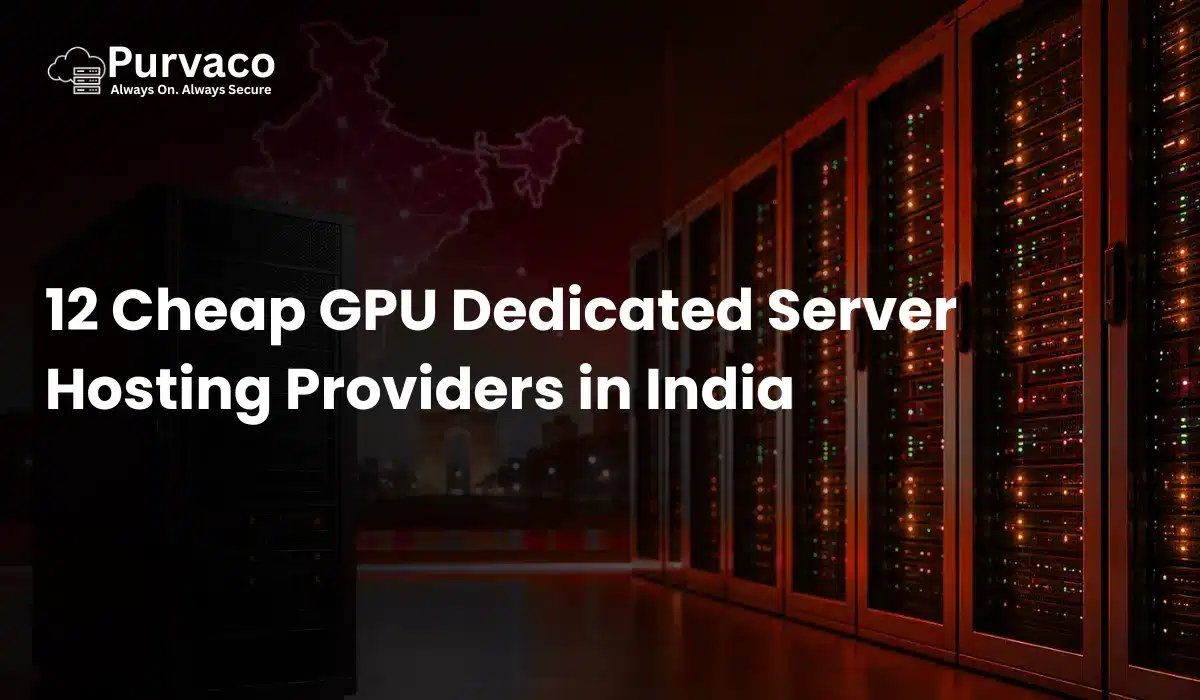 12 Cheap GPU Dedicated Server Hosting Providers in India (Expert Picks 2026)